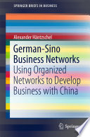 German-Sino business networks : using organized networks to develop business with China /