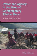 Power and agency in the lives of contemporary Tibetan nuns : an intersectional study /