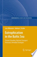 Eutrophication in the Baltic Sea : present situation, nutrient transport processes, remedial strategies /