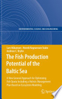 The fish production potential of the Baltic Sea : a new general approach for optimizing fish quota including a holistic management plan based on ecosystem modelling /