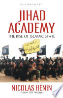 Jihad academy : the rise of Islamic State /