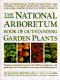 The National Arboretum book of outstanding garden plants : the authoritative guide to selecting and growing the most beautiful, durable, and care-free garden plants in North America /