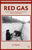 Red gas : Russia and the origins of European energy dependence /