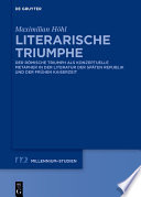 Literarische Triumphe Der Römische Triumph Als Konzeptuelle Metapher in der Literatur der Späten Republik und der Frühen Kaiserzeit.