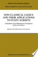 Non-Classical Logics and their Applications to Fuzzy Subsets : A Handbook of the Mathematical Foundations of Fuzzy Set Theory /