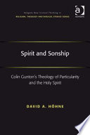 Spirit and sonship : Colin Gunton's theology of particularity and the Holy Spirit /