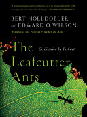 The leafcutter ants : civilization by instinct /