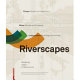 Riverscapes : designing urban embankments / Christoph Hölzer ... [et al.].