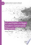 Art and Politics in Roger Scruton's Conservative Philosophy /