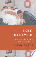 Eric Rohmer : filmmaker and philosopher /