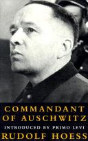 Commandant of Auschwitz : the autobiography of Rudolf Hoess /