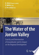 The water of the Jordan Valley : scarcity and deterioration of groundwater and its impact on the regional development /