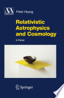 Relativistic astrophysics and cosmology : a primer /