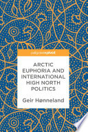 Arctic euphoria and international high north politics /