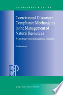 Coercive and Discursive Compliance Mechanisms in the Management of Natural Resources : a Case Study from the Barents Sea Fisheries /