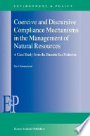Coercive and discursive compliance mechanisms in the management of natural resources : a case study from the Barents Sea fisheries /