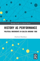 History as performance : political movements in Galicia around 1900 /