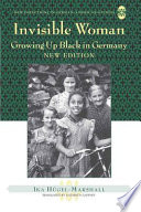 Invisible woman : growing up black in Germany /