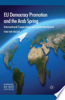 EU democracy promotion and the Arab Spring : international cooperation and authoritarianism /