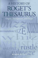 A history of Roget's thesaurus : origins, development, and design /