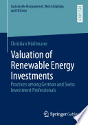 Valuation of Renewable Energy Investments : Practices among German and Swiss Investment Professionals /