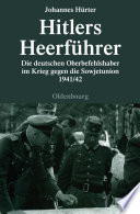 Hitlers Heerführer : Die deutschen Oberbefehlshaber im Krieg gegen die Sowjetunion 1941/42 /