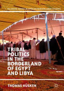 Tribal politics in the borderland of Egypt and Libya /