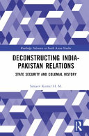 Deconstructing India-Pakistan relations : postcolonial ontology and the problematique of state security in South Asia /