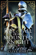 RISE AND FALL OF THE MOUNTED KNIGHT.