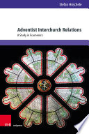ADVENTIST INTERCHURCH RELATIONS a study in ecumenics.