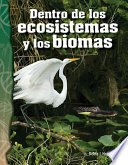 DENTRO DE LOS ECOSISTEMAS Y LOS BIOMAS (INSIDE ECOSYSTEMS AND BIOMES) (SPANISH VERSION);