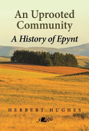 UPROOTED COMMUNITY : a history of epynt.