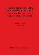 Religious architecture in the Czech Republic in the light of geophysical prospection and archaeological excavation /