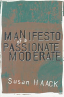 Manifesto of a passionate moderate : unfashionable essays /