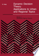 Dynamic Decision Theory : Applications to Urban and Regional Topics /