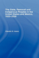 The state, removal and indigenous peoples in the United States and Mexico, 1620-2000 /