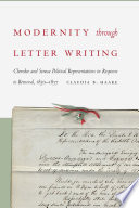 Modernity through letter writing : Cherokee and Seneca political representations in response to removal, 1830-1857 /