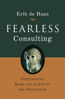 Fearless consulting : temptations, risks and limits of the profession /