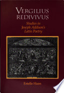 Vergilius redivivus : studies in Joseph Addison's Latin poetry /