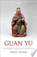 Guan Yu : the religious afterlife of a failed hero /