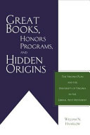 Great books, honors programs, and hidden origins : the Virginia Plan and the University of Virginia in the liberal arts movement /