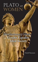 Plato on women : revolutionary ideas for gender equality in an ideal society /