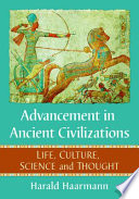 Advancement in ancient civilizations : life, culture, science and thought /