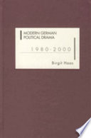 Modern German political drama, 1980-2000 /