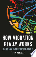 How migration really works : the facts about the most divisive issue in politics /