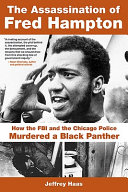 The assassination of Fred Hampton : how the FBI and the Chicago police murdered a Black Panther /