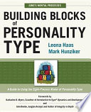 Building blocks of personality type : a guide to using the eight-process model of personality type : Jung's mental processes /