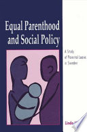 Equal parenthood and social policy : a study of parental leave in Sweden /