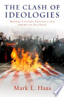 The clash of ideologies : Middle Eastern politics and American security /