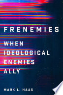 Frenemies when ideological enemies ally